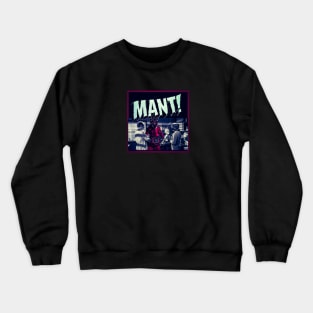 MANT! Crewneck Sweatshirt